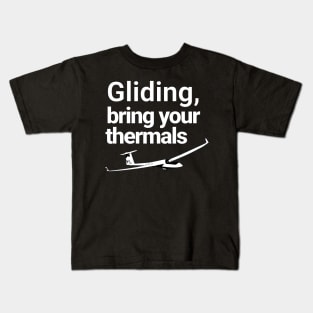 Gliding, bring your thermals Kids T-Shirt